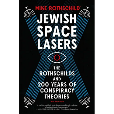 Jewish Space Lasers: The Rothschilds and 200 Years of Conspiracy Theories