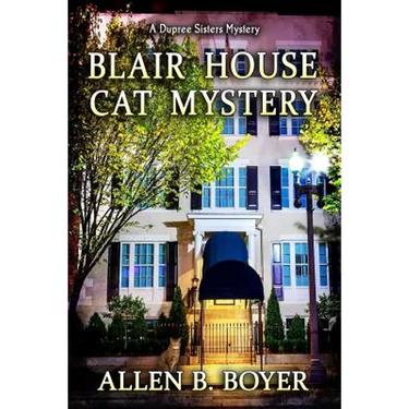 Blair House Cat Mystery: A Dupree Sisters Mystery