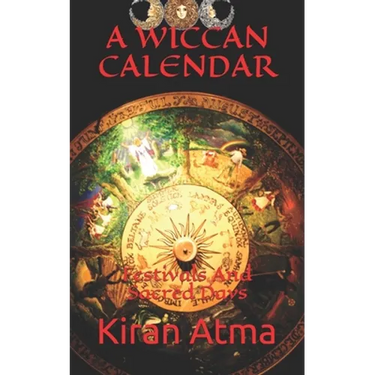 A Wiccan Calendar: Festivals And Sacred Days