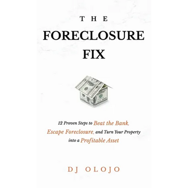 The Foreclosure Fix: 12 Proven Steps to Beat the Bank, Escape Foreclosure, and Turn Your Property into a Profitable Asset