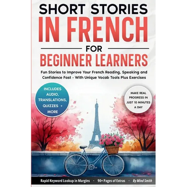 Short Stories in French For Beginner Learners: Quickly Improve Your Reading, Speaking, and Confidence in French the Fun Way - with Powerful Vocab Tool