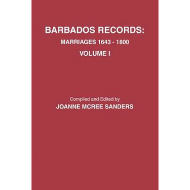 Barbados Records. Marriages, 1643-1800: Volume I