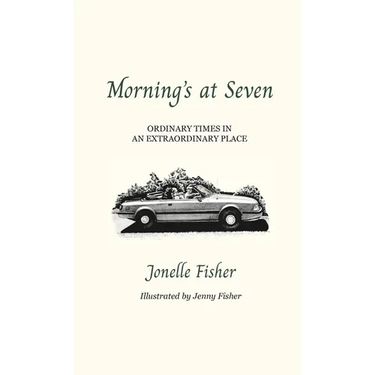 Morning's at Seven, Ordinary Times in an Extraordinary Place