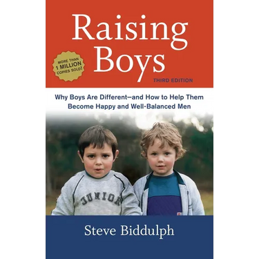 Raising Boys: Why Boys Are Different--And How to Help Them Become Happy and Well-Balanced Men