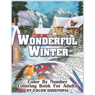 Wonderful Winter Color By Number Coloring Book For Adults: Fun Frosty Weather Coloring Book