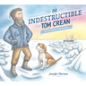The Indestructible Tom Crean: Heroic Explorer of the Antarctic