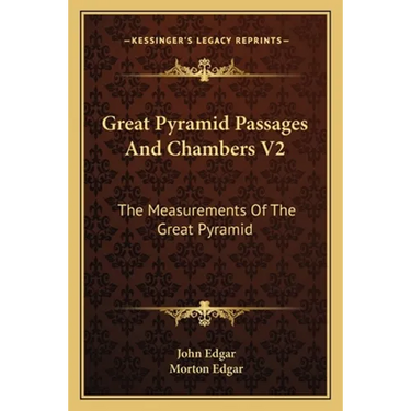 Great Pyramid Passages And Chambers V2: The Measurements Of The Great Pyramid
