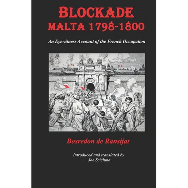 Blockade Malta 1798-1800: Any Eyewitness Account of the French Occupation
