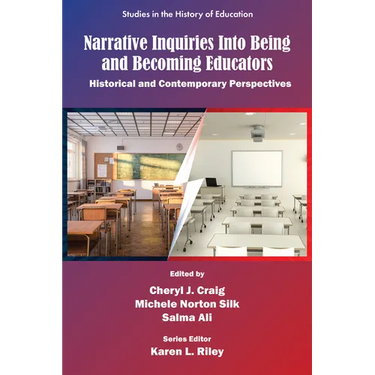 Narrative Inquiries Into Being and Becoming Educators: Historical and Contemporary Perspectives