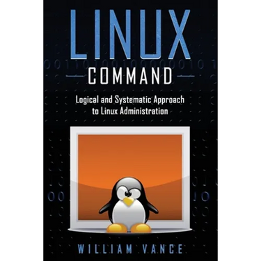Linux Command: Logical and Systematic Approach to Linux Administration