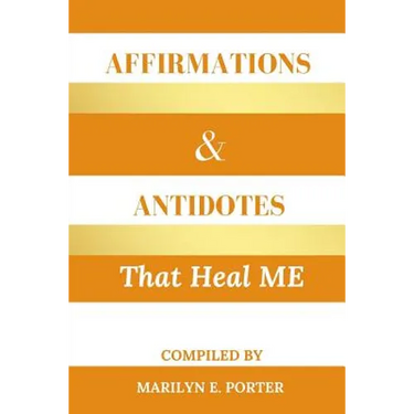 Affirmations and Antidotes That Heal ME