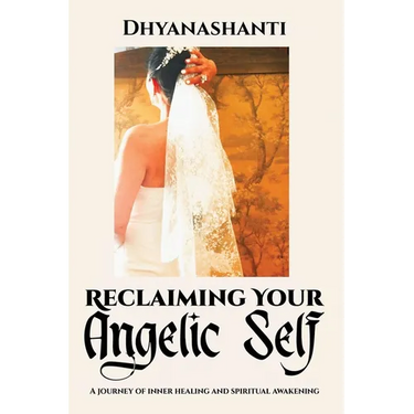 Reclaiming Your Angelic Self: A Journey of Inner Healing and Spiritual Awakening