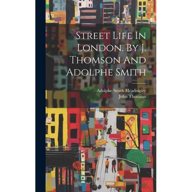 Street Life In London. By J. Thomson And Adolphe Smith