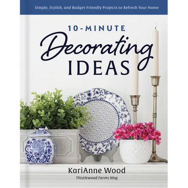 10-Minute Decorating Ideas: Simple, Stylish, and Budget-Friendly Projects to Refresh Your Home