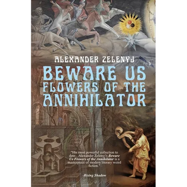 Beware Us Flowers of the Annihilator