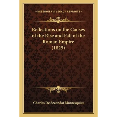 Reflections on the Causes of the Rise and Fall of the Roman Empire (1825)