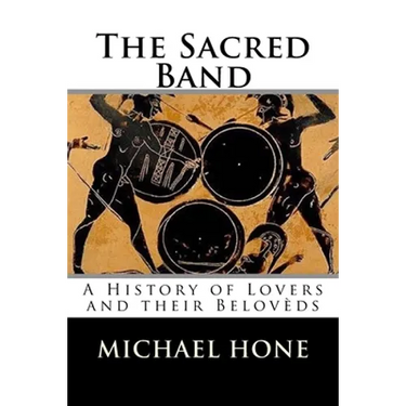 The Sacred Band: A History of Lovers and their Belovèds