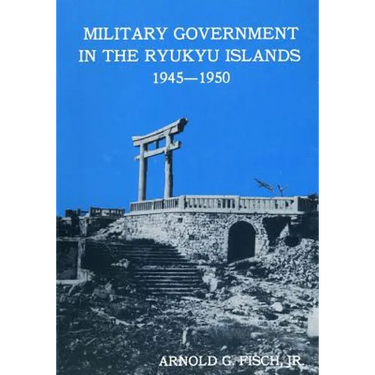 Military Government in the Ryukyu Islands 1945-1950