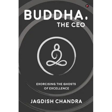 Buddha, The CEO: Exorcising the Ghosts of Excellence
