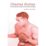 Charley Burley, The Life & Hard Times of an Uncrowned Champion