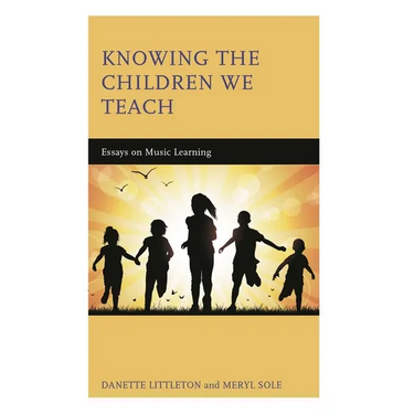 Knowing the Children We Teach: Essays on Music Learning