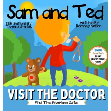 Sam and Ted Visit the Doctor: First Time Experiences Going to the Doctor Book For Toddlers Helping Parents and Guardians by Preparing Kids For Their F