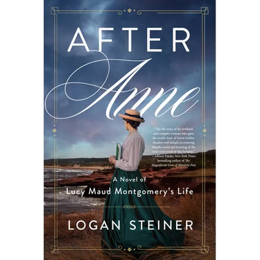 After Anne: A Novel of Lucy Maud Montgomery's Life