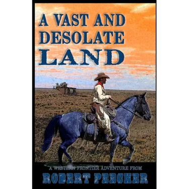 A Vast and Desolate Land: A Western Frontier Adventure