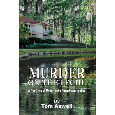 Murder on the Teche: A True Story of Money and a Flawed Investigation