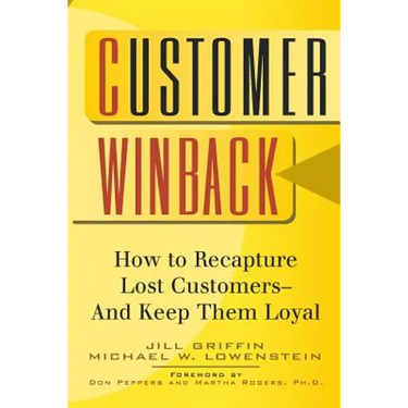 Customer Winback: How to Recapture Lost Customers--And Keep Them Loyal