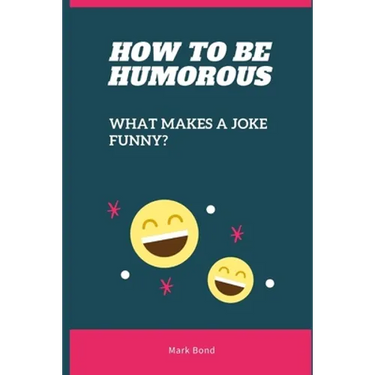 How to be Humorous: What Makes a Joke Funny?
