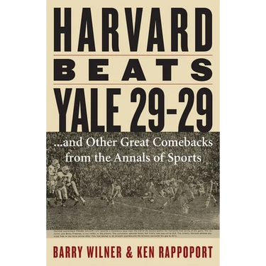 Harvard Beats Yale 29-29: ...and Other Great Comebacks from the Annals of Sports
