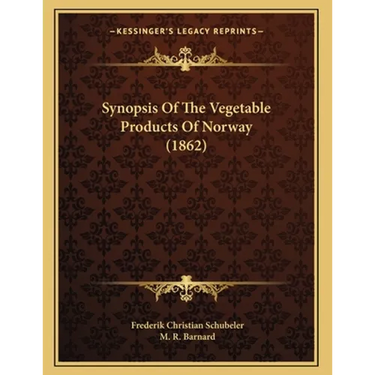 Synopsis Of The Vegetable Products Of Norway (1862)