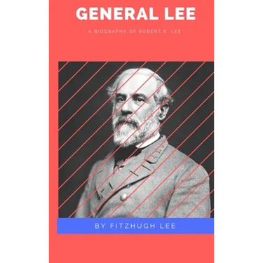 General Lee: A Biography of Robert E. Lee