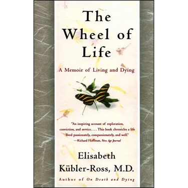 The Wheel of Life: A Memoir of Living and Dying