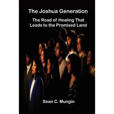 The Joshua Generation: The Road of Healing That Leads to the Promised Land