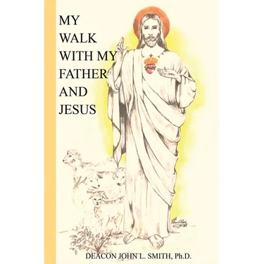 My Walk With My Father And Jesus