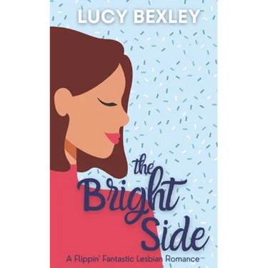 The Bright Side: A Flippin' Fantastic Romance