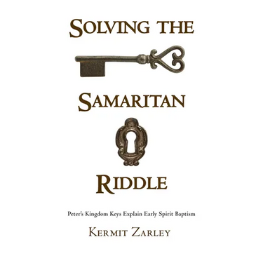 Solving the Samaritan Riddle: Peter's Kingdom Keys Explain Early Spirit Baptism