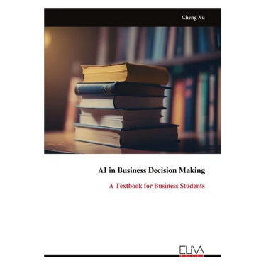 AI in Business Decision Making: A Textbook for Business Students