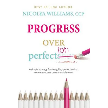 Progress Over Perfection: a simple strategy for struggling perfectionists to create success on reasonable terms.