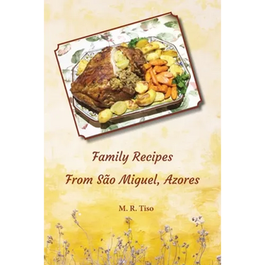 Family Recipes from Sao Miguel, Azores