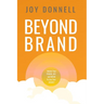 Beyond Brand: Master Your Power, Joy, and Media To Live Your Legacy