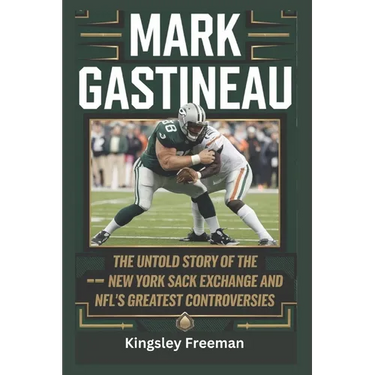 Mark Gastineau: The Untold Story of the New York Sack Exchange and NFL's Greatest Controversies
