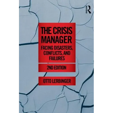 The Crisis Manager: Facing Disasters, Conflicts, and Failures