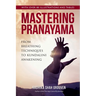 Mastering Pranayama: From Breathing Techniques to Kundalini Awakening