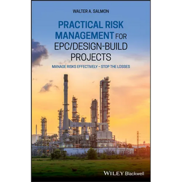 Practical Risk Management for Epc / Design-Build Projects: Manage Risks Effectively - Stop the Losses