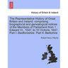 The Representative History of Great Britain and Ireland: Comprising Biographical and Genealogical Notices of the Members of Parliament from 1 Edward V