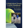 A High School Tennis Coach's Handbook: For Players, Parents, and Coaches