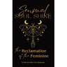 Sensual Soul Shine: The Reclamation of the Feminine